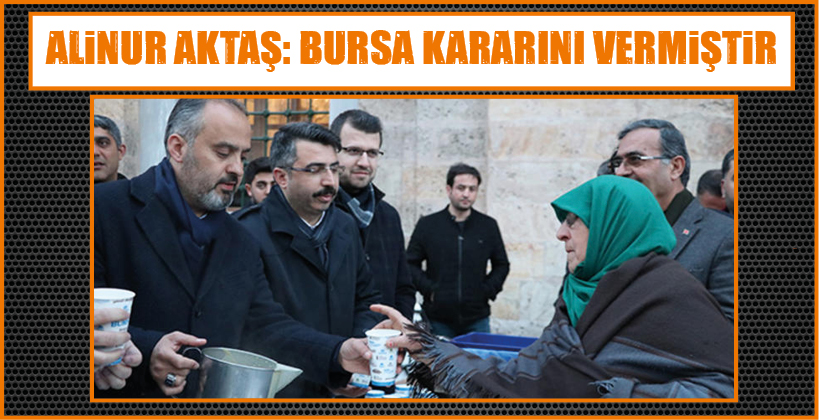 ALİNUR AKTAŞ: BURSA KARARINI VERMİŞTİR