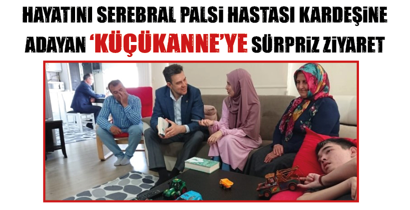 HAYATINI SEREBRAL PALSİ HASTASI KARDEŞİNE ADAYAN ‘KÜÇÜKANNE’YE SÜRPRİZ ZİYARET