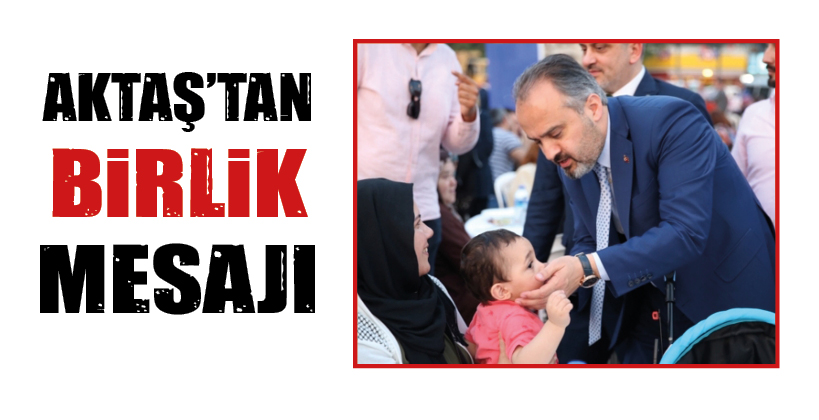 AKTAŞ’TAN BİRLİK MESAJI