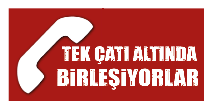 TEK ÇATI ALTINDA BİRLEŞİYORLAR