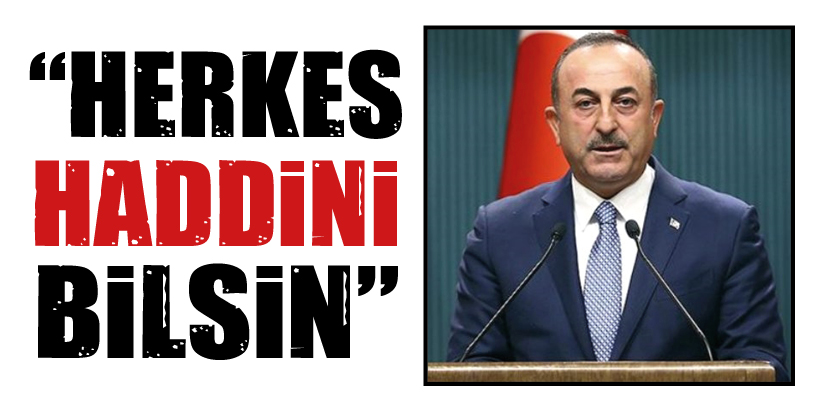 “HERKES HADDİNİ BİLSİN”