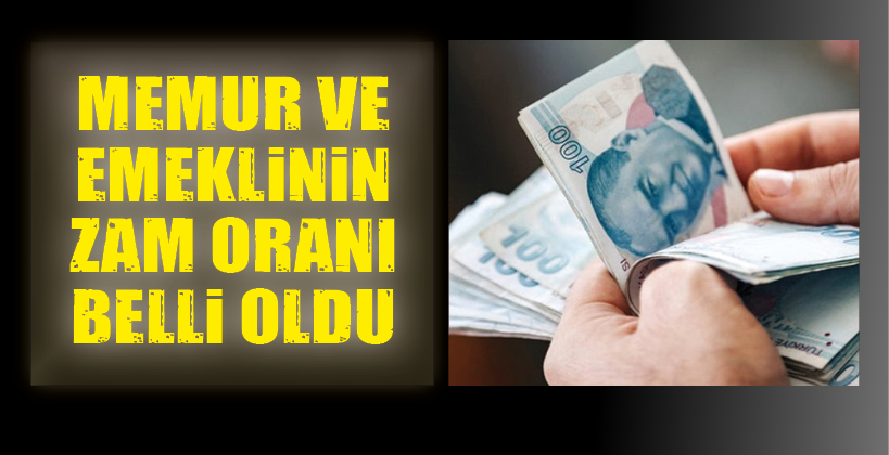 MEMUR VE EMEKLİNİN ZAM ORANI BELLİ OLDU