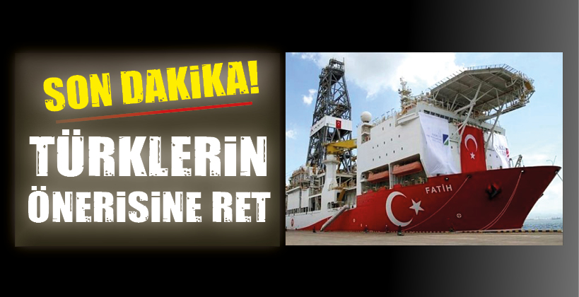 TÜRKLERİN ÖNERİSİNE RET